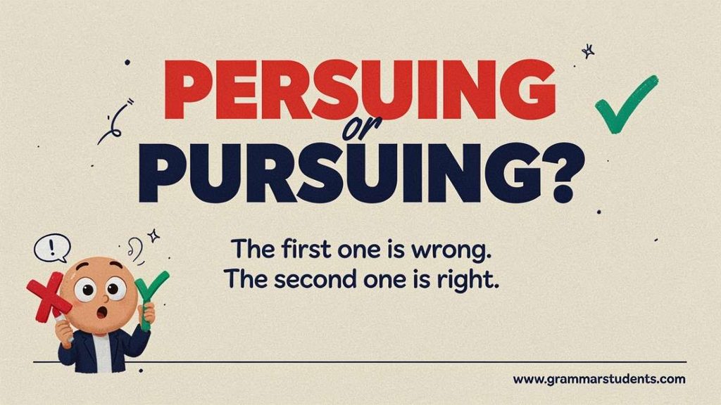 Pursue or Pursuing